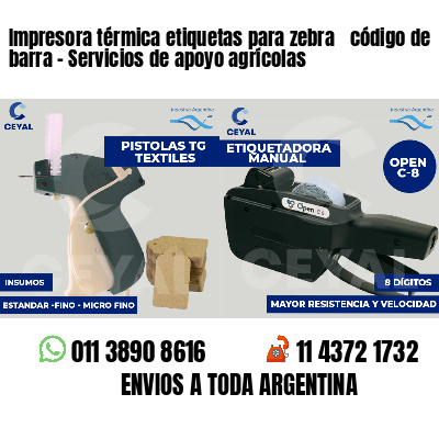 Impresora térmica etiquetas para zebra  código de barra - Servicios de apoyo agrícolas